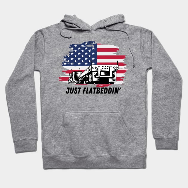 Just Flatbeddin' USA American Flag Flatbed Big Truck Hauler Trucker Hoodie by Carantined Chao$